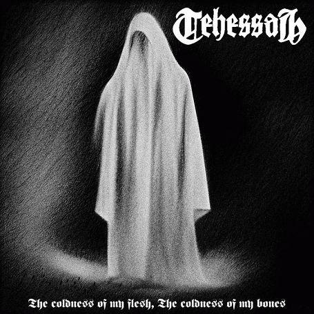 Tehessah : The Coldness of My Flesh, The Coldness of My Bones